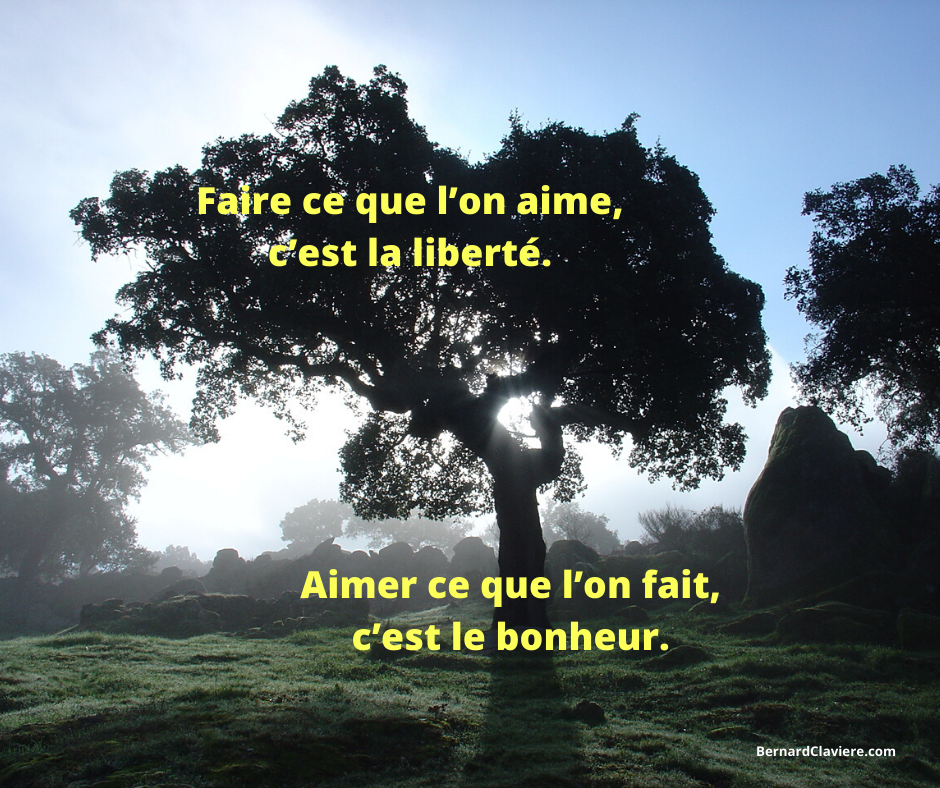 Faire ce que l’on aime, aimer ce que l'on fait