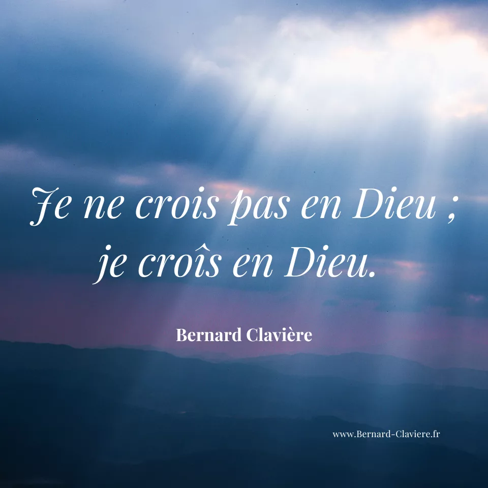 Je ne crois pas en Dieu, je croîs en Dieu